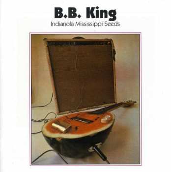 CD B.B. King: Indianola Mississippi Seeds