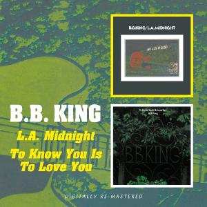 2CD B.B. King: L.A. Midnight/To Know You Is To Love You
