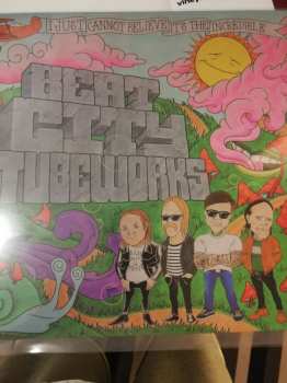 Album Beat City Tubeworks: I Just Cannot Believe It's The Incredible...