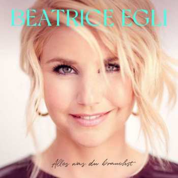 CD Beatrice Egli: Alles Was Du Brauchst 