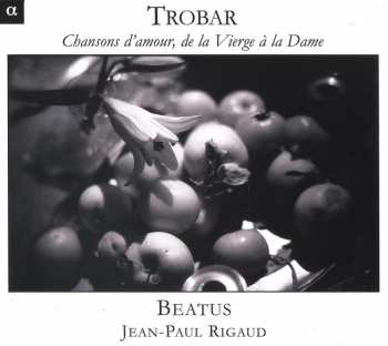 Album Beatus: Trobar: Chansons D'Amour, De La Vierge À La Dame