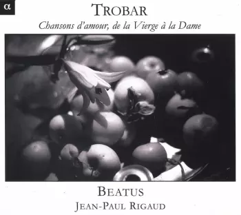 Trobar: Chansons D'Amour, De La Vierge À La Dame