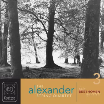 Ludwig van Beethoven: The Late Quartets Vol 3