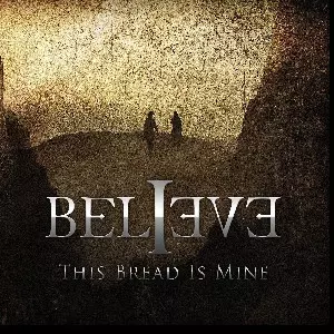 Believe: This Bread Is Mine