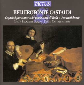 CD Bellerofonte Castaldi: Capricci Per Sonar Solo Varie Sorti Di Bailli E Fantasticherie