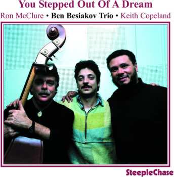 Album Ben Besiakov Trio: You Stepped Out Of A Dream