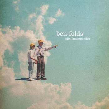 LP Ben Folds: What Matters Most