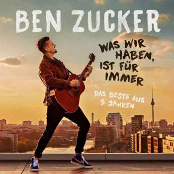 CD Ben Zucker: Was Wir Haben, Ist Für Immer