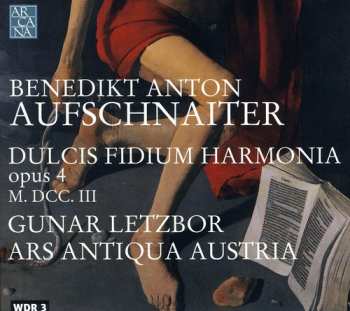 Album Ars Antiqua Austria: Dulcis Fidium Harmonia Opus 4, M. DCC. III