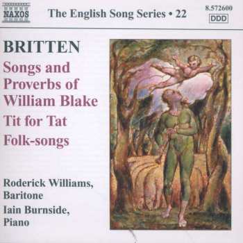CD Benjamin Britten: Songs And Proverbs Of William Blake - Tit For Tat - Folk-songs