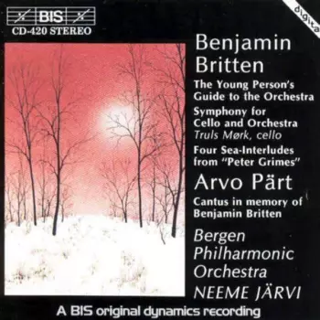 The Young Person's Guide To The Orchestra / Symphony For Cello And Orchestra / Four Sea-Interludes From "Peter Grimes" / Cantus In Memory Of Benjamin Britten