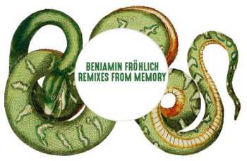LP Benjamin Fröhlich: Remixes From Memory