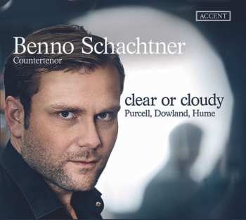 Album Benno Schachtner:  Clear Or Cloudy: Purcell, Dowland, Hume