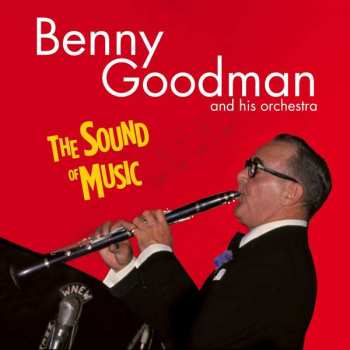 CD Benny Goodman And His Orchestra: The Sound Of Music