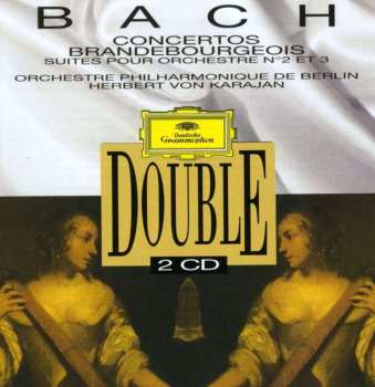 2CD Berliner Philharmoniker: Concertos Brandebourgeois - Suites Pour Orchestre