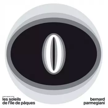 Bernard Parmegiani: Les Soleils De L'Île De Pâques | La Brûlure De Mille Soleils