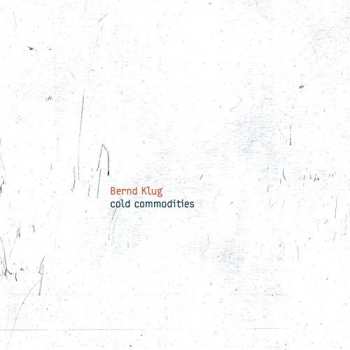 Album Bernd Klug: Cold Commodities