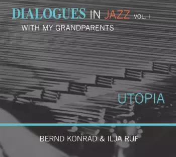 Dialogues In Jazz With My Grandparents Vol. 1 Utopia