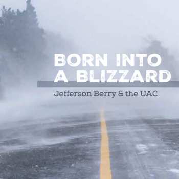 Album Berry,jefferson / Uac: Born Into A Blizzard