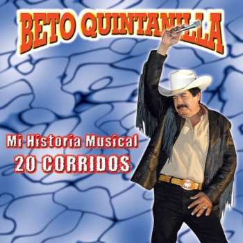 Album Beto Quintanilla: Mi Historia Musical 20 Corridos
