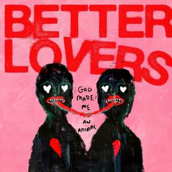 CD Better Lovers: God Made Me An Animal