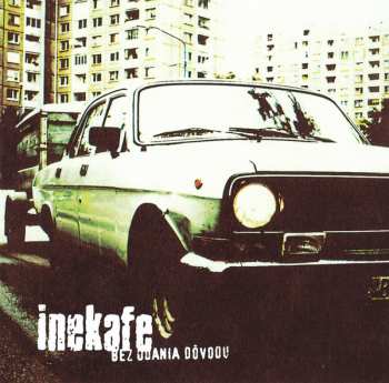 CD Iné Kafe: Bez udania dôvodu