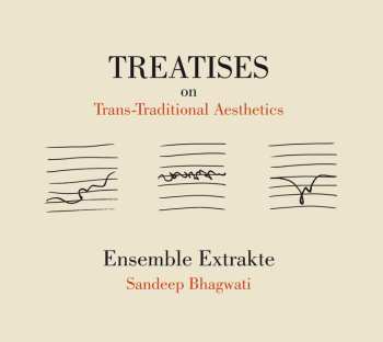 CD Bhagwati / Ensemble Extrakte: Treatises On Trans & Traditional Aesthetics