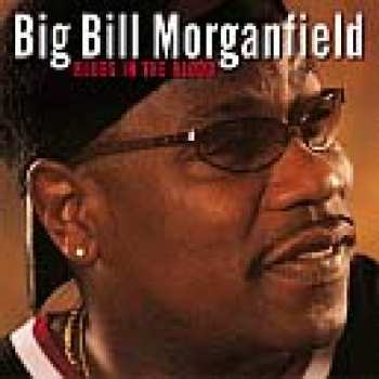Album Big Bill Morganfield: Blues In The Blood