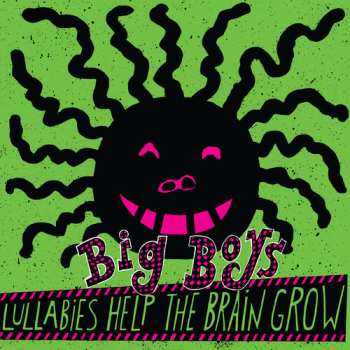 LP Big Boys: Lullabies Help The Brain Grow