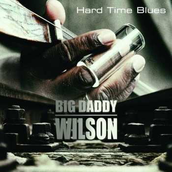 CD Big Daddy Wilson: Hard Time Blues