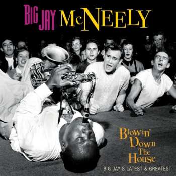 CD Big Jay McNeely: Blowin' Down The House-big Jay's Latest & Greatest