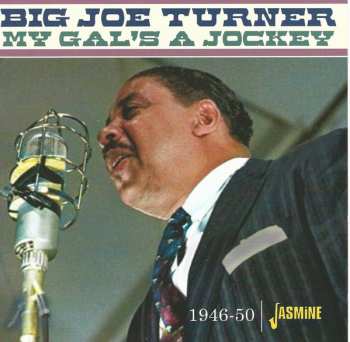 CD Big Joe Turner: My Gal's A Jockey 1946-1950