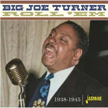 CD Big Joe Turner: Roll 'Em (1938-1945)