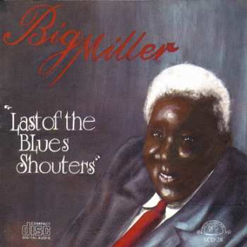 CD Big Miller: The Last Of The Blues Shouters