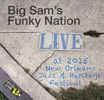 Big Sam's Funky Nation: Jazzfest 2015