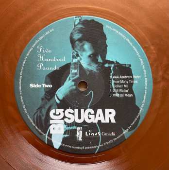 LP Big Sugar: Five Hundred Pounds CLR | LTD
