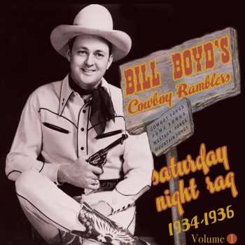 Album Bill Boyd And His Cowboy Ramblers: Saturday Night Rag 1934-1936 Volume 1