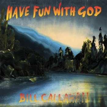 CD Bill Callahan: Have Fun With God (Dream River In Dub)