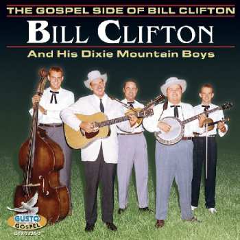 Album Bill Clifton And His Dixie Mountain Boys: The Gospel Side Of Bill Clifton