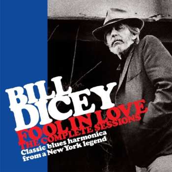 CD Bill Dicey: Fool In Love - The Complete Sessions