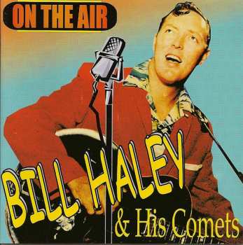CD Bill Haley And His Comets: Bill Haley & The Comets "On The Air"