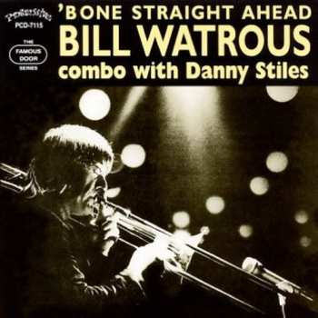 Album Bill Watrous Combo: 'Bone Straight Ahead