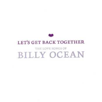 Album Billy Ocean: Let's Get Back Together - The Love Songs Of Billy Ocean
