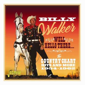 Album Billy Walker: Well Hello There... The Country Chart Hits and More 1954-1962