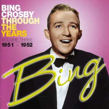 CD Bing Crosby: Through The Years Volume Three 1951-1952