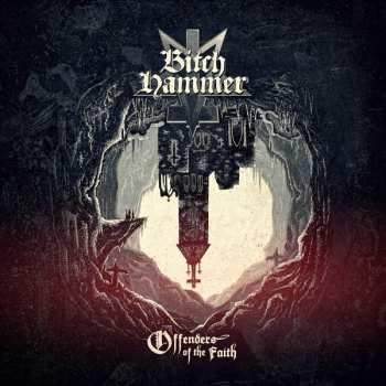 Album Bitchhammer: Offenders Of The Faith