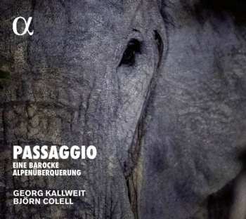 Album Georg Kallweit: Passaggio Eine Barocke Alpenüberquerung