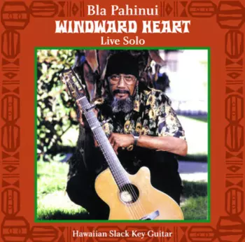 Bla Pahinui: Windward Heart: Live Solo