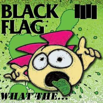 Album Black Flag: What The...