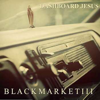 Album Black Market III: Dashboard Jesus